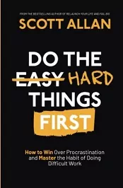 Do The Hard Things First [PDF, ePUB] Scott Allan