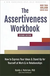 The Assertiveness Workbook [PDF] [ePUB] Randy J. Paterson